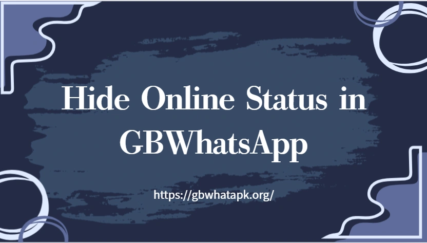 How to Hide Online Status in GBWhatsApp？